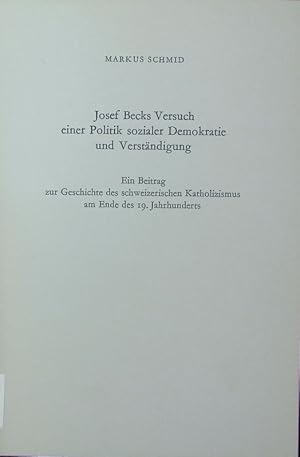 Bild des Verkufers fr Josef Becks Versuch einer Politik sozialer Demokratie und Verstndigung. zum Verkauf von Antiquariat Bookfarm