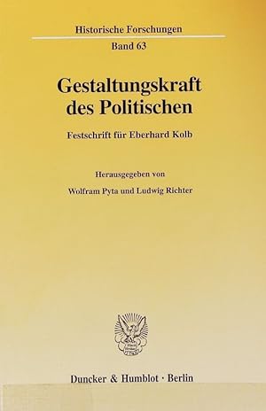 Imagen del vendedor de Gestaltungskraft des Politischen : Festschrift fr Eberhard Kolb. Historische Forschungen ; 63. a la venta por Antiquariat Bookfarm