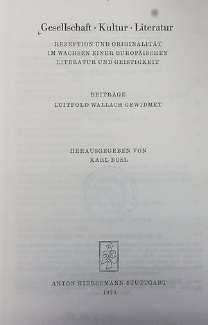 Bild des Verkufers fr Gesellschaft, Kultur, Literatur : Rezeption und Originalitt im Wachsen einer europischen Literatur und Geistigkeit ; Beitrge Luitpold Wallach gewidmet. Monographien zur Geschichte des Mittelalters ; 11. zum Verkauf von Antiquariat Bookfarm