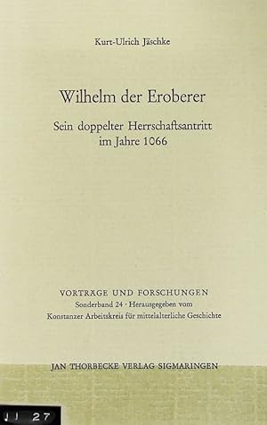 Seller image for Wilhelm der Eroberer : sein doppelter Herrschaftsantritt im Jahre 1066. Vortrge und Forschungen. for sale by Antiquariat Bookfarm