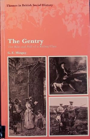 Bild des Verkufers fr The gentry : the rise and fall of a ruling class. Themes in British social history. zum Verkauf von Antiquariat Bookfarm