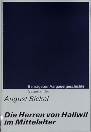 Seller image for Herren von Hallwil im Mittelalter : Beitrag zur schwbisch-schweizerischen Adelsgeschichte. Beitrge zur Aargauergeschichte ; 1. for sale by Antiquariat Bookfarm