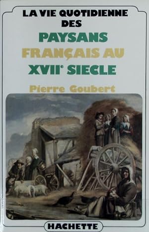 Seller image for La vie quotidienne des paysans franais au XVIIe sicle. La vie quotidienne; Hachette littrature. for sale by Antiquariat Bookfarm