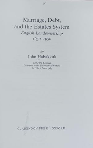 Bild des Verkufers fr Marriage, debt and the estates system : English landownership, 1650 - 1950. Ford lectures ; 1985. zum Verkauf von Antiquariat Bookfarm