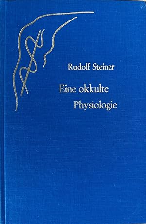 Eine okkulte Physiologie. Acht Vorträge, gehalten in Prag vom 20. bis 28. März 1911 (=GA 128).