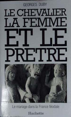 Seller image for Le chevalier, la femme et le prtre : le mariage dans la France fodale. Collection Pluriel ; [8376]. for sale by Antiquariat Bookfarm