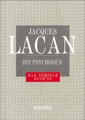 Die Psychosen. Das Seminar von Jacques Lacan, Buch II (1955-1956). Textherstellung durch Jacques-...