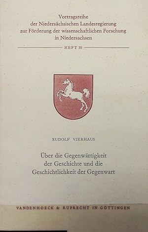 Bild des Verkufers fr ber die Gegenwrtigkeit der Geschichte und die Geschichtlichkeit der Gegenwart. Vortragsreihe der Niederschsischen Landesregierung zur Frderung der wissenschaftlichen Forschung in Niedersachsen ; 59. zum Verkauf von Antiquariat Bookfarm