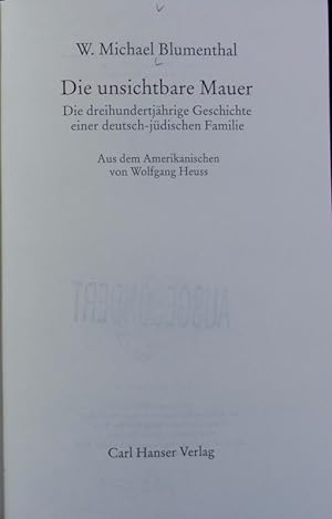 Bild des Verkufers fr Die unsichtbare Mauer : die dreihundertjhrige Geschichte einer deutsch-jdischen Familie. zum Verkauf von Antiquariat Bookfarm