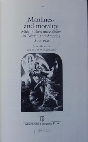 Bild des Verkufers fr Manliness and morality : middle-class masculinity in Britain and America, 1800 - 1940. zum Verkauf von Antiquariat Bookfarm