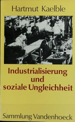 Immagine del venditore per Industrialisierung und soziale Ungleichheit : Europa im 19. Jahrhundert ; eine Bilanz. venduto da Antiquariat Bookfarm