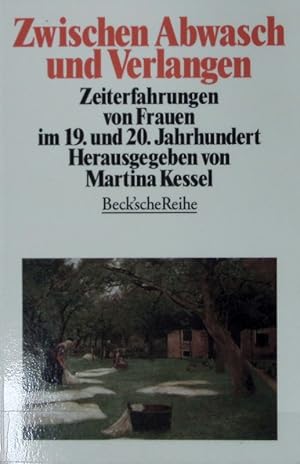 Bild des Verkufers fr Zwischen Abwasch und Verlangen : Zeiterfahrungen von Frauen im 19. und 20. Jahrhundert. Beck'sche Reihe ; 1138. zum Verkauf von Antiquariat Bookfarm