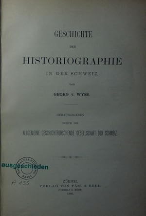 Bild des Verkufers fr Geschichte der Historiographie in der Schweiz. zum Verkauf von Antiquariat Bookfarm