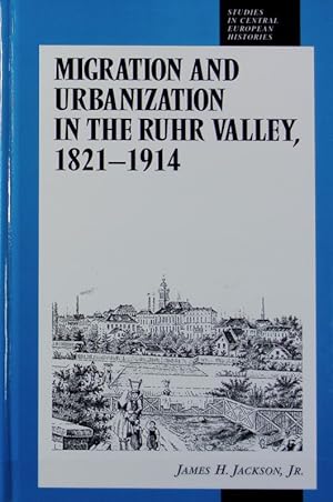 Bild des Verkufers fr Migration and urbanization in the Ruhr Valley, 1821 - 1914. Studies in Central European histories ; [9]. zum Verkauf von Antiquariat Bookfarm