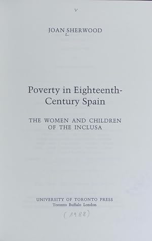 Bild des Verkufers fr Poverty in eighteenth-century Spain : the women and children of the Inclusa. zum Verkauf von Antiquariat Bookfarm