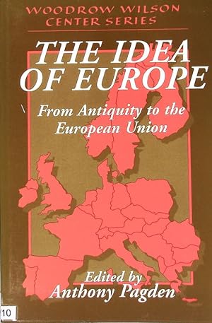 Imagen del vendedor de The idea of Europe : from antiquity to the European Union. Woodrow Wilson Center series. a la venta por Antiquariat Bookfarm