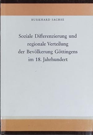 Image du vendeur pour Soziale Differenzierung und regionale Verteilung der Bevlkerung Gttingens im 18. Jahrhundert; [Hauptbd]. Soziale Differenzierung und regionale Verteilung der Bevlkerung Gttingens im 18. Jahrhundert / Sachse, Burkhard ; [Hauptbd]. mis en vente par Antiquariat Bookfarm