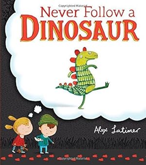 Imagen del vendedor de Never Follow a Dinosaur a la venta por WeBuyBooks
