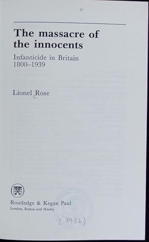 Imagen del vendedor de The massacre of the innocents : infanticide in Britain, 1800 - 1939. a la venta por Antiquariat Bookfarm