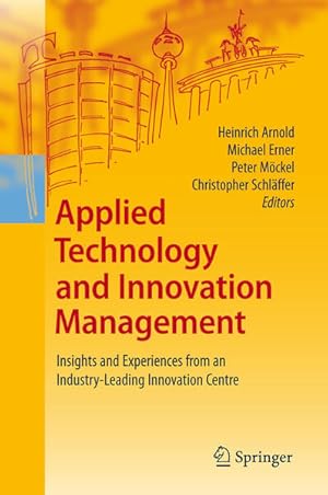 Imagen del vendedor de Applied Technology and Innovation Management: Insights and Experiences from an Industry-Leading Innovation Centre a la venta por Antiquariat Armebooks