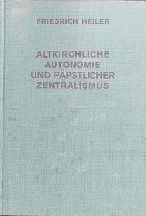 Bild des Verkufers fr Altkirchliche Autonomie und ppstlicher Zentralismus. zum Verkauf von Antiquariat Bookfarm