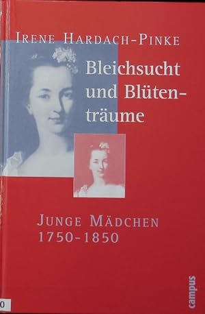 Seller image for Bleichsucht und Bltentrume : junge Mdchen 1750 - 1850. Geschichte und Geschlechter. for sale by Antiquariat Bookfarm