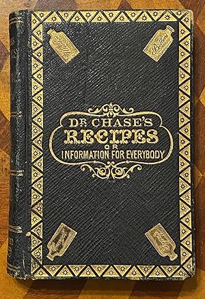 [AMERICAN FOLK MEDINE, 1867]. Dr Chase's Recipes; or, Information For Everybody: An Invaluable Co...