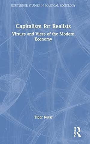 Imagen del vendedor de Capitalism for Realists : Virtues and Vices of the Modern Economy a la venta por GreatBookPrices