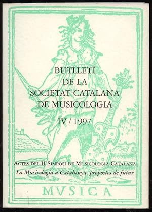 Bild des Verkufers fr Butlleti de la Societat Catalana de Musicologia IV / 1997. Actes del Il Simposi de Musicologia Catalana. La Musicologia a Catalunya, popostes de futur. zum Verkauf von Antiquariat Dennis R. Plummer