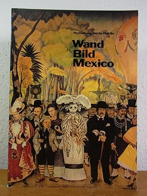 Bild des Verkufers fr Wand Bild Mexico [eine Ausstellung der Nationalgalerie Berlin und der Berliner Festspiele-GmbH "Horizonte '82 - Lateinamerika", Nationalgalerie Berlin, Staatliche Museen Preussischer Kulturbesitz, 06. Mai - 20. Juni 1982] zum Verkauf von Antiquariat Weber