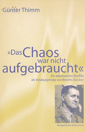 Bild des Verkufers fr Das Chaos war nicht aufgebraucht" : ein adoleszenter Konflikt als Strukturprinzip von Brechts Stcken. Freiburger literaturpsychologische Studien ; Bd. 7. zum Verkauf von Fundus-Online GbR Borkert Schwarz Zerfa