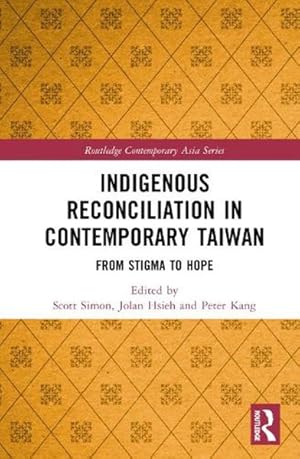 Immagine del venditore per Indigenous Reconciliation in Contemporary Taiwan : From Stigma to Hope venduto da GreatBookPrices