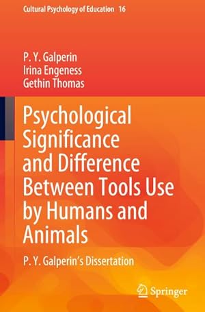 Bild des Verkufers fr Psychological Significance and Difference Between Tools Use by Humans and Animals : P. Y. Galperin's Dissertation zum Verkauf von AHA-BUCH GmbH