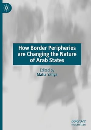 Immagine del venditore per How Border Peripheries are Changing the Nature of Arab States venduto da AHA-BUCH GmbH