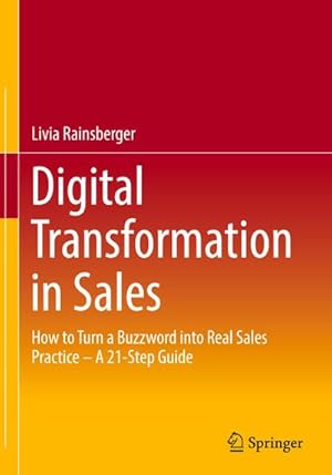 Bild des Verkufers fr Digital Transformation in Sales : How to Turn a Buzzword into Real Sales Practice  A 21-Step Guide zum Verkauf von AHA-BUCH GmbH