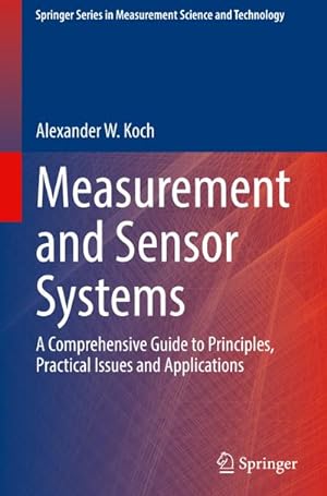 Seller image for Measurement and Sensor Systems : A Comprehensive Guide to Principles, Practical Issues and Applications for sale by AHA-BUCH GmbH