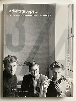 Arbeitsgruppe 4 . Wilhelm Holzbauer, Friedrich Kurrent, Johannes Spalt 1950-1970.