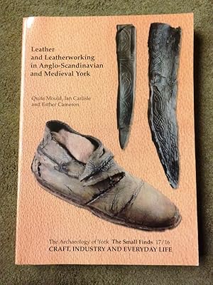 Leather and Leatherworking in Anglo-Scandinavian and Medieval York: Craft, Industry and Everyday ...