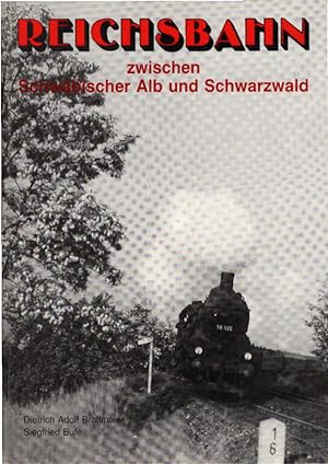 Reichsbahn zwischen Schwäbischer Alb und Schwarzwald. Dietrich Adolf Braitmaier ; Siegfried Bufe....