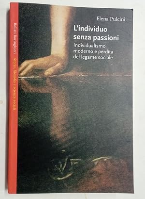 Bild des Verkufers fr L'Individuo senza Passioni. Individualismo Moderno e Perdita del Legame Sociale. zum Verkauf von Plurabelle Books Ltd