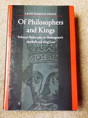 Of Philosophers and Kings: Political Philosophy in Shakespeare's "Macbeth" and "King Lear": Polit...