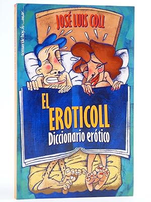 Imagen del vendedor de EL EROTICOLL. DICCIONARIO ERTICO (Jos Luis Coll) Temas de Hoy, 2000. OFRT a la venta por Libros Fugitivos