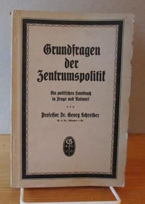 Grundfragen der Zentrumspolitik. Ein politisches Handbuch in Frage und Antwort.