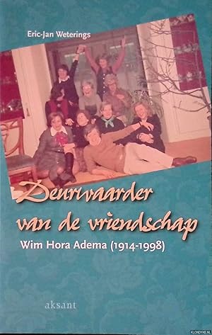 Bild des Verkufers fr Deurwaarder van de vriendschap: Wim Hora Adema (1914-1998) zum Verkauf von Klondyke