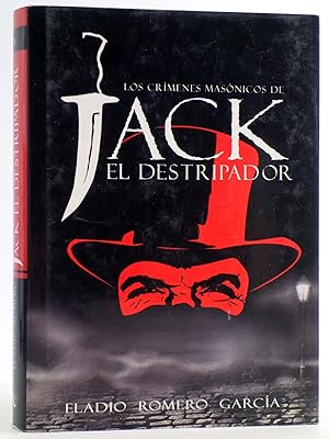 LOS CRÍMENES MASÓNICOS DE JACK EL DESTRIPADOR (Eladio Romero García) UnaLuna, 2006. OFRT