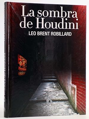 LA SOMBRA DE HOUDINI (Leo Brent Robillard) El Andén, 2008. OFRT