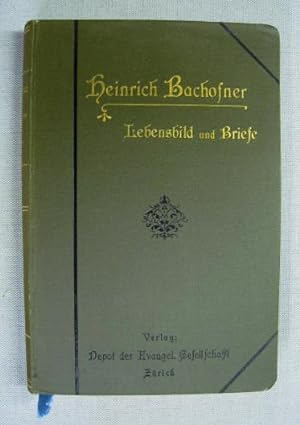 Heinrich Bachofner, Seminardirektor. Ein Lebensbild mit Auszügen aus seinen Briefen.
