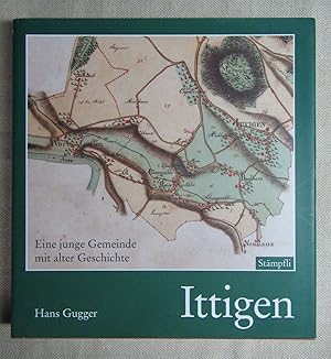 Bild des Verkufers fr Ittigen. Eine junge Gemeinde mit alter Geschichte. zum Verkauf von Antiquariat Hanfgarten