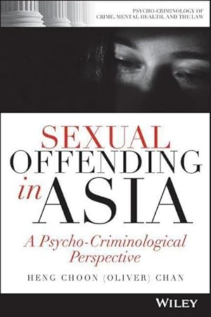 Bild des Verkufers fr Sexual Offending in Asia : A Psycho-Criminological Perspective zum Verkauf von AHA-BUCH GmbH