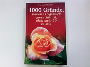 Seller image for 1000 Grnde, warum es eigentlich ganz schn ist, nicht mehr 20 zu sein. for sale by Antiquariat Buchhandel Daniel Viertel